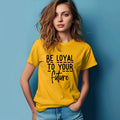 Be Loyal To Your Future T-shirt – Motivational Women’s Tee