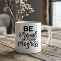 Be Proud of Your Progress Ceramic Mug