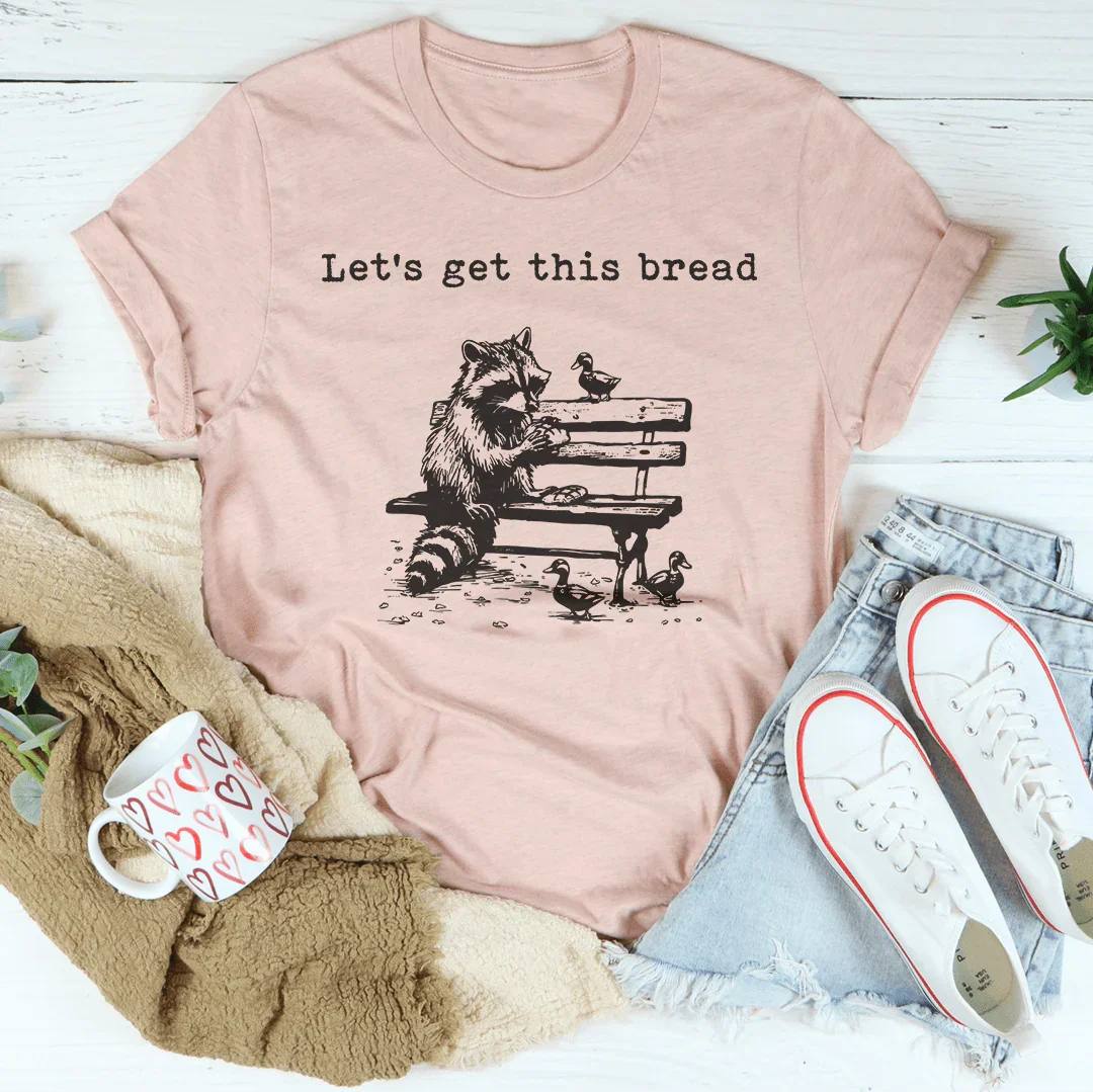 Let’s Get This Bread Tee